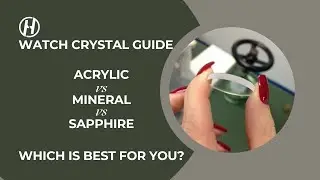 Watch Crystal Guide: Acrylic vs Mineral vs Sapphire-Which is Best for You?