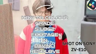 Color Grading Sony ZV-E10 S-Log2 - Davinci Resolve