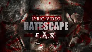 Hatescape - E.A.R. - Lyric Video