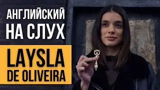 Английский на слух - Laysla De Oliveira (Лайсла Де Оливейра)