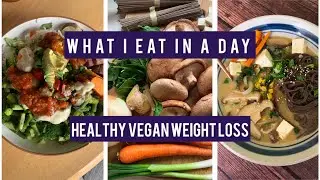Plant-based WHAT I EAT IN A DAY for healthy weight loss (Soba Shitake Soup Recipe!)