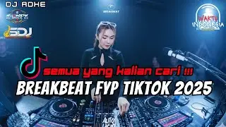 DJ BREAKBEAT FYP TIKTOK TERBARU 2025 - SEMUA YANG KALIAN CARI !!!