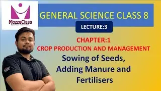 Sowing, Manure and Ferilisers - Crop Production and Management | Class 8 | General Science |