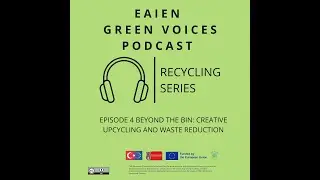 Episode 4 Beyond the Bin: Creative Upcycling and Waste Reduction