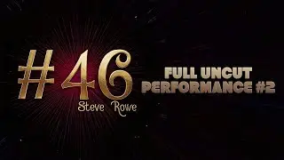 #46 by Steve Rowe FULL PERFORMANCE #2