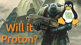 Will it Proton? Warhammer 40,000: Gladius | Linux Mint