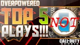 COD Ghosts - Overpowered NOT Top 5 Plays Week 11! (Call of Duty: Ghosts)