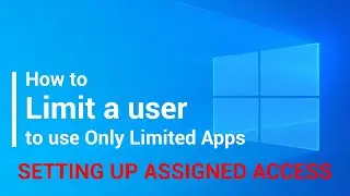 How to Limit a user to use Only Limited Apps - Setting up Assigned Access