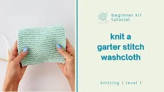 how to knit: garter stitch washcloth (beginner-friendly!)