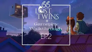 Lost Twins 2 EP.2 Gameplay Walkthrough