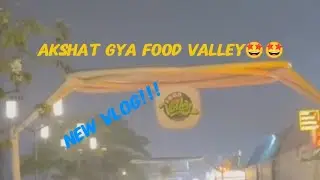 AKSHAT Sunday ko gya FOOD VALLEY🤩🥳🎊🤩
