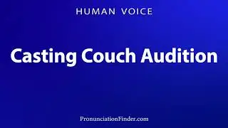 How To Pronounce Casting Couch Audition