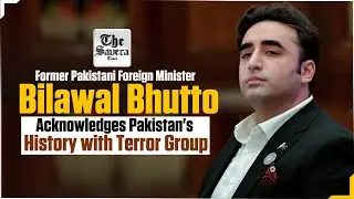 Former Pakistani Foreign Minister Bilawal Bhutto Acknowledges Pakistan's History with Terror Group