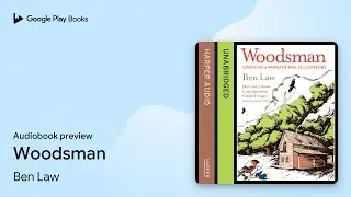 Woodsman by Ben Law &middot; Audiobook preview