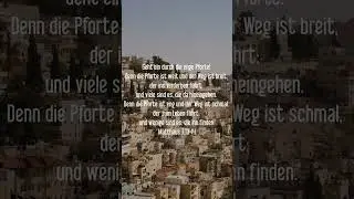 Matth&auml;us 7,13-14 Geht ein durch die enge Pforte! Denn die Pforte ist weit und der Weg ist breit, der