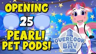 Opening 25 Pearl Pet Pods for OCEAN PETS Inside Roblox Overlook Bay!