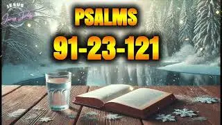 PSALM 91 PSALM 23 PSALM 121 | 3 Most Powerful Prayers In The Bible NIGHT PRAYER