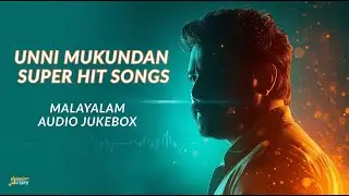 Unni Mukundan Super Hit Songs 🎧 | Best Malayalam Movie Songs | Audio Jukebox