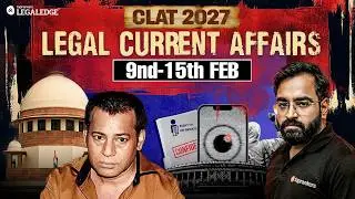 CLAT 2027 : Legal Current Affairs Feb 2026 | Weekly Legal Update | Soumil Sir | LegalEdge