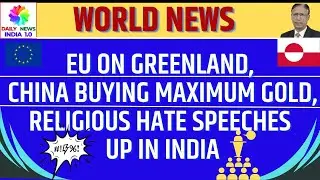EU On Greenland, China Buying Maximum Gold, Religious Hate Speeches up in India