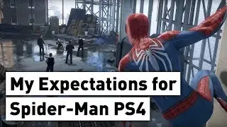 My Expectations for Spider Man PS4 (Feb. 2018)