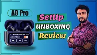 A9 Pro ANC Touch screen display earbuds Review unboxing connection & using process | RNR Technology