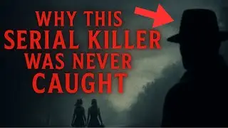 Why This Serial Killer Was Never Caught