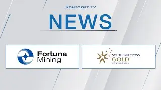 Bergbau-Nachrichten mit Southern Cross Gold und Fortuna Mining