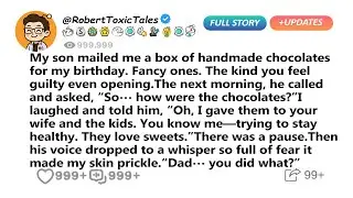 My son mailed me a box of handmade chocolates for my birthday. Fancy ones.The..- Reddit Family Tales