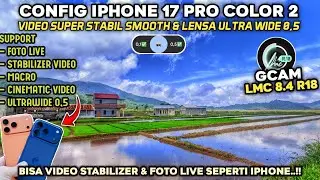 ANDROID CAMERA CAN TAKE LIVE & ULTRAWIDE 0.5 PHOTOS 🤩 LATEST CONFIG IPHONE 17 PRO COLOR 2 GCAM LM...