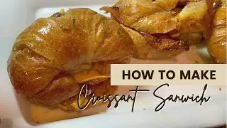 How To Make Croissant Breakfast Sandwiches! { Better than Burger King ?!}