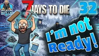 7 Days to Die Modded Ep 32: HORDE TOMORROW & I'm TOTALLY NOT READY! (No Base, No Ammo, No Chance?)