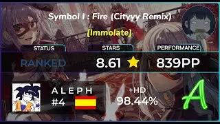 [NAGATEI - SOTW] | ALEPH | Symbol I : Fire (Cityyy Remix) [Immolate] +HD | 98,44% 5❌839PP | 🌍#12