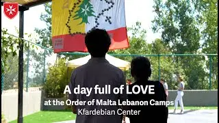 A day full of Love at the Order of Malta Lebanon Camps - Kfardebian Center