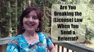 Are You Breaking the (License) Law When You Send a Referral?