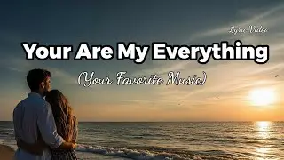 You Are My Everything - Romantic Love Song | Lyric Music