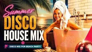 Summer disco house mix (vol.12) | #Funky disco mix for beach party
