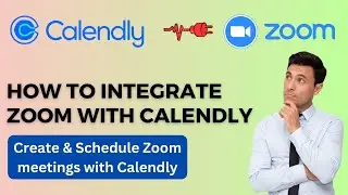 Учебное пособие по интеграции Calendly Zoom в Zoom 2023 | Бесплатное планирование встреч Calendly...