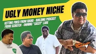 Ugly Money Niche on Getting Fired From Radio| Building Podcast  from Scratch | Owning 