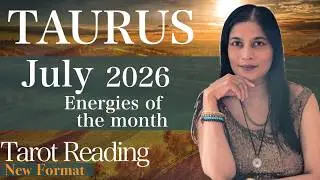 TAURUS - July  2026 - Energies of the month - tarot reading