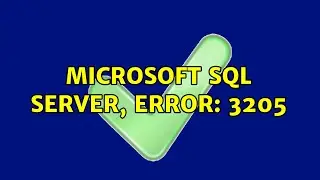 Microsoft SQL Server, Error: 3205