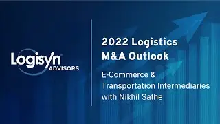 2022 Logistics M&A Outlook - E-Commerce & Transportation Intermediaries