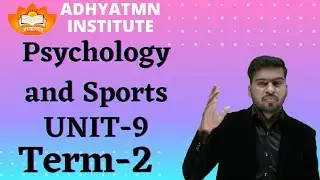 Unit-9 Psychology and Sports | Term-2 | Physical Education
