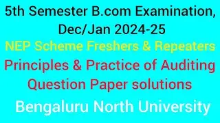 5th Sem Principles and Practice of Auditing Solutions Q.P 2024-25 | BNU | @Narendra.V_ #bcom