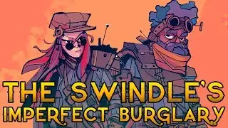 The Swindle's Imperfect Burglary | Stealth Game Changers