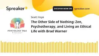 The Other Side of Nothing: Zen, Psychotherapy, and Living an Ethical Life with Brad Warner