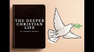 The Deeper Christian Life by Andrew Murray | Full Audiobook