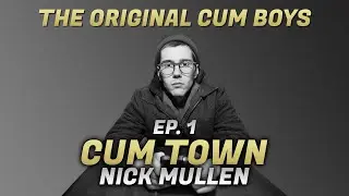 Cum Town - Ep.1 - The Original Cum Boys