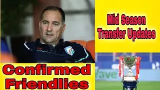Indian  Football Team To Play  Friendlies In March 2022 | ISL - January Transfer Window Updates |
