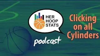 Clicking on all Cylinders | The Her Hoop Stats Podcast